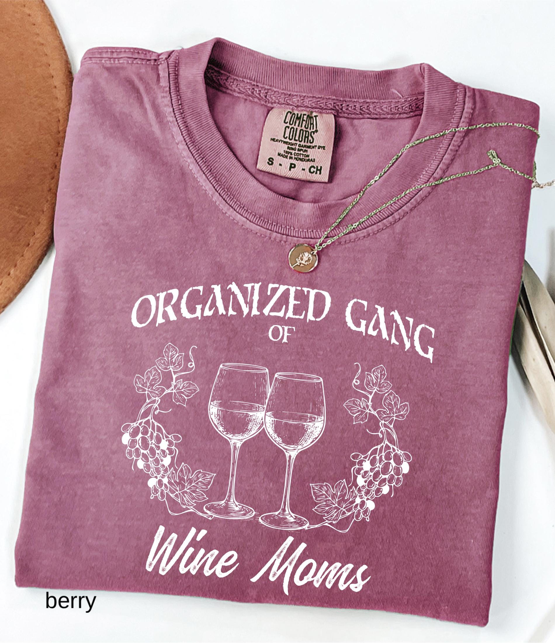 Organized Gang of Wine Moms Comfort Colors© Shirt: Funny Sarcastic Political Mom Gift, Feminist Wine Lovers Social Club Tee