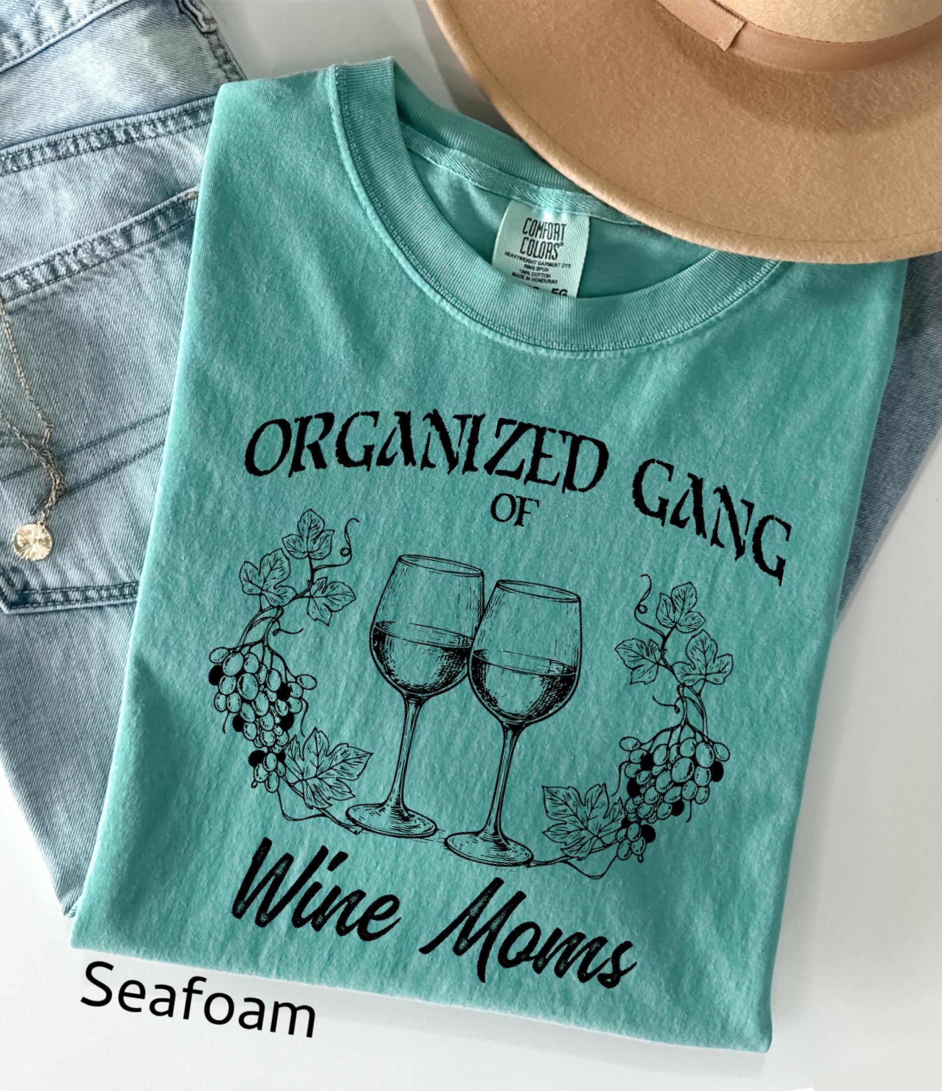 Organized Gang of Wine Moms Comfort Colors© Shirt: Funny Sarcastic Political Mom Gift, Feminist Wine Lovers Social Club Tee