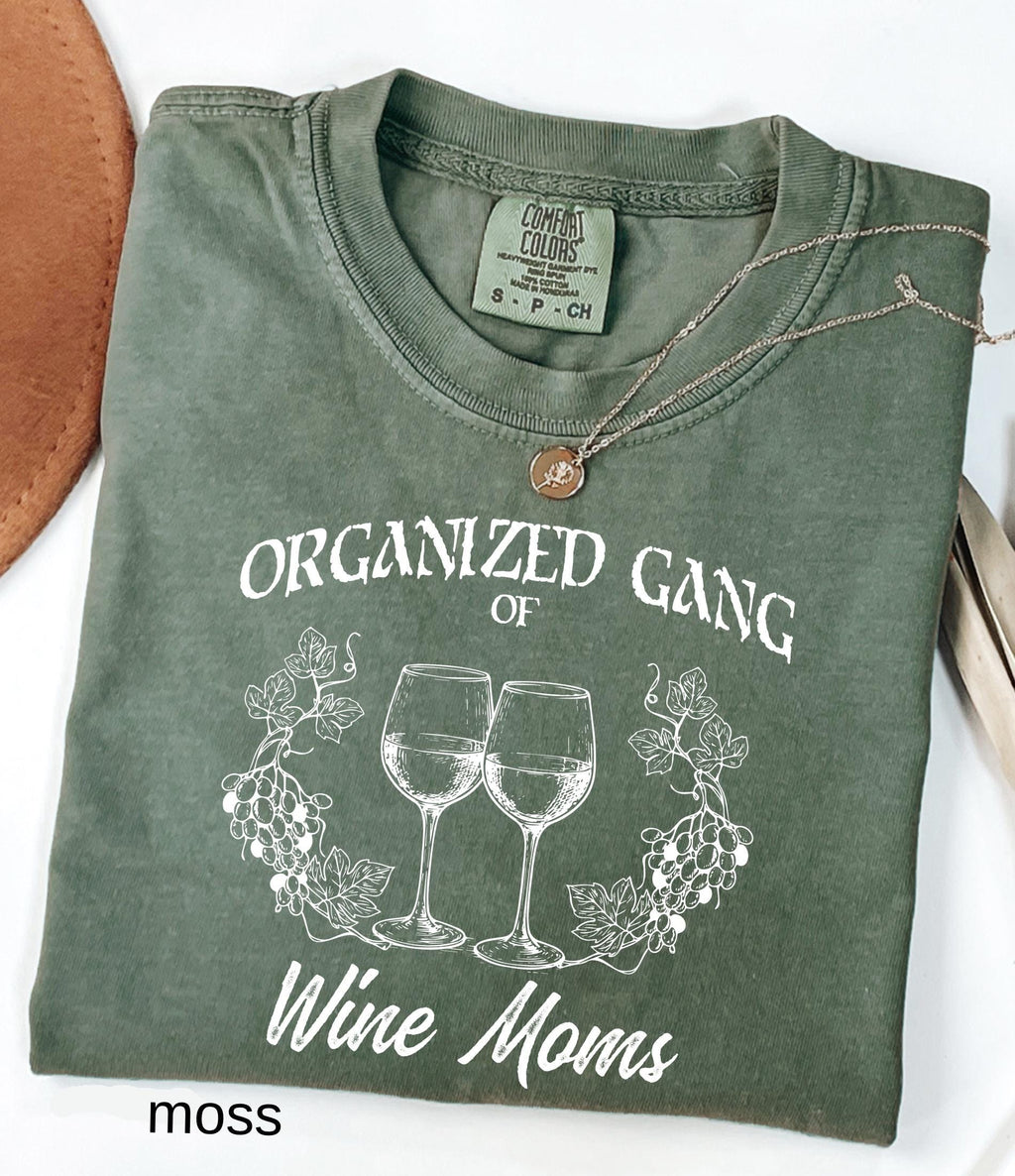 Organized Gang of Wine Moms Comfort Colors© Shirt: Funny Sarcastic Political Mom Gift, Feminist Wine Lovers Social Club Tee
