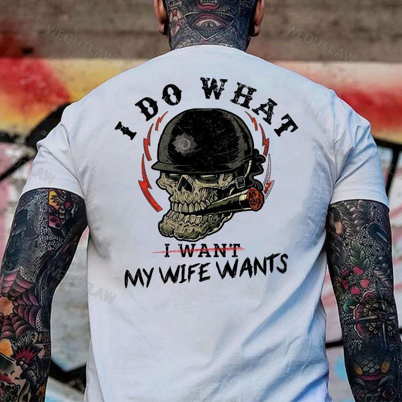 I Do What I Want Shirt, My Wife Wants Hoodie, Funny Husband Sweatshirt, Skull Biker Tee, Sarcastic Marriage Gift, Rude Dad Joke, Edgy Top