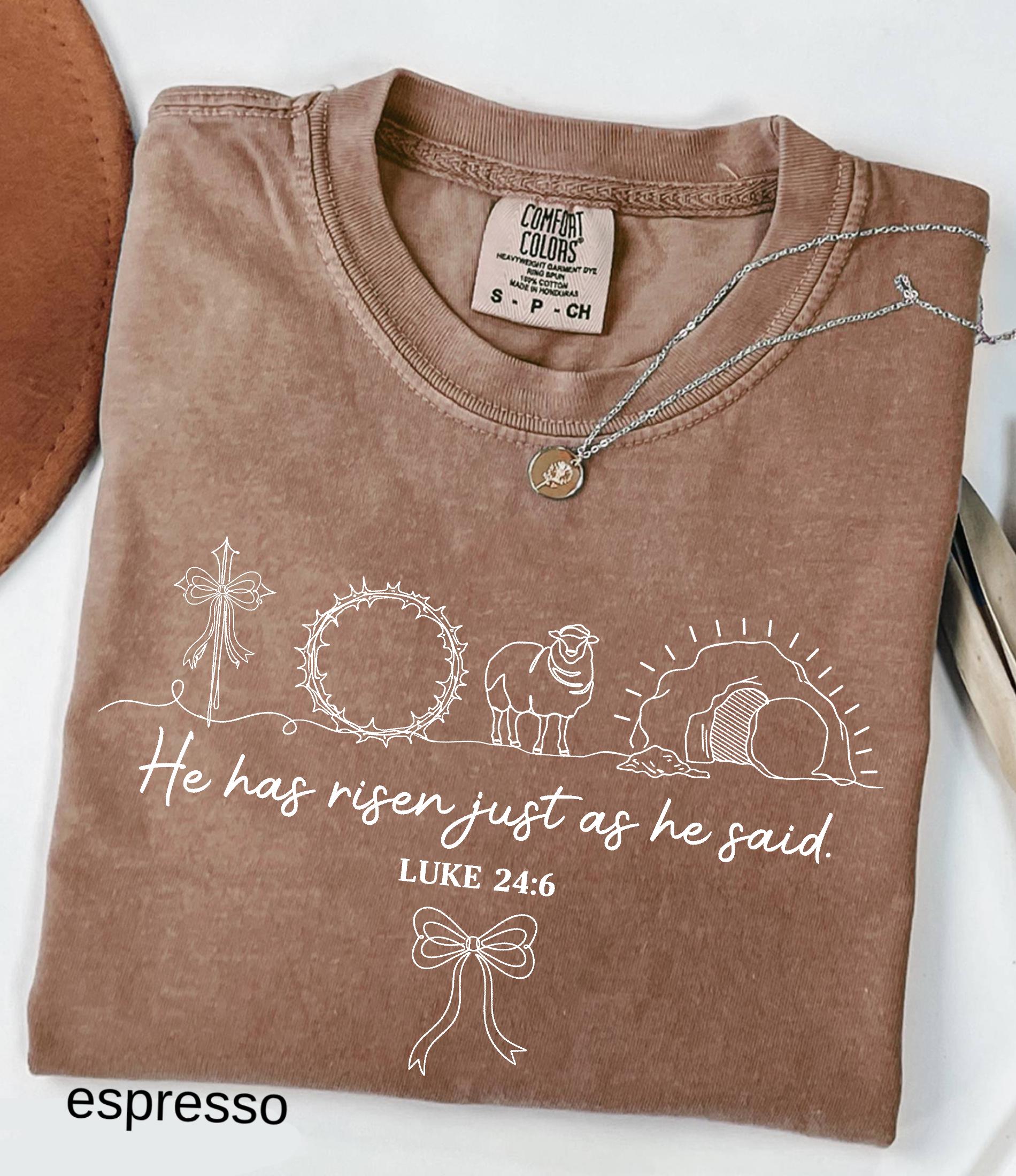 He Has Risen Just As He Said Comfort Colors© Shirt: Christian Easter Shirt, Jesus Faith Tee Bible Verse Easter Day Gift