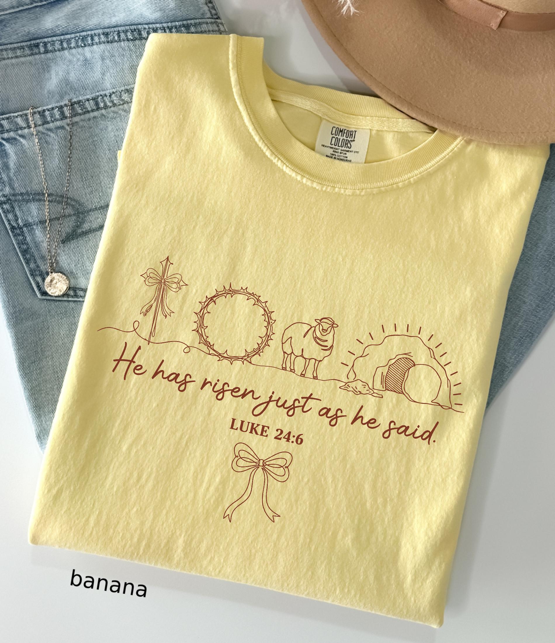 He Has Risen Just As He Said Comfort Colors© Shirt: Christian Easter Shirt, Jesus Faith Tee Bible Verse Easter Day Gift