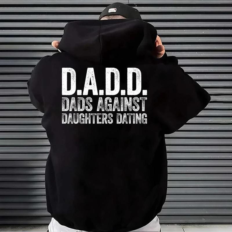 DADD Dads Against Daughters Dating Tshirt, Funny Girl Dad Hoodie, Protective Father Sweatshirt, Fathers Day Gift, Gag Gift For Dad