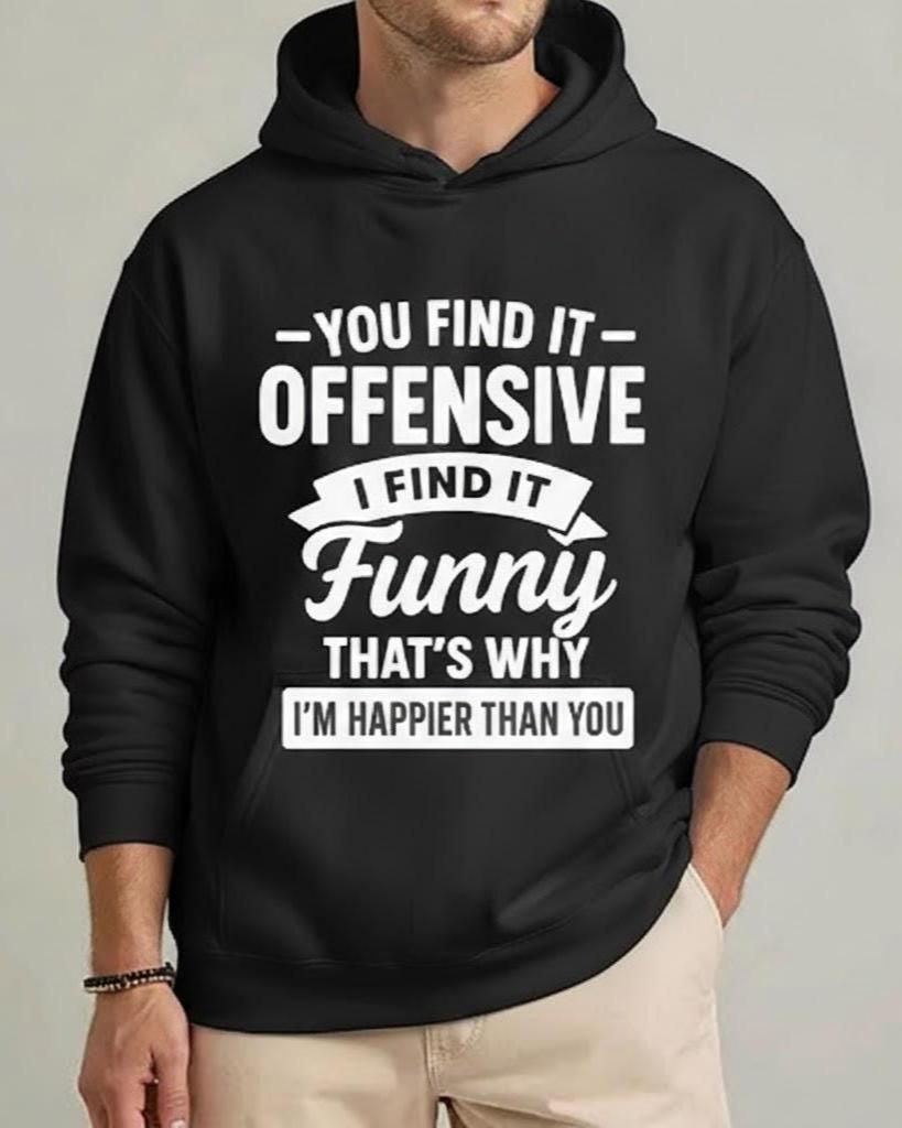 You Find It Offensive I Find It Funny Hoodie, Sarcastic Tshirt, Dark Humor Sweatshirt, Rude Graphic Top, Edgy Gift For Him, Witty Quote