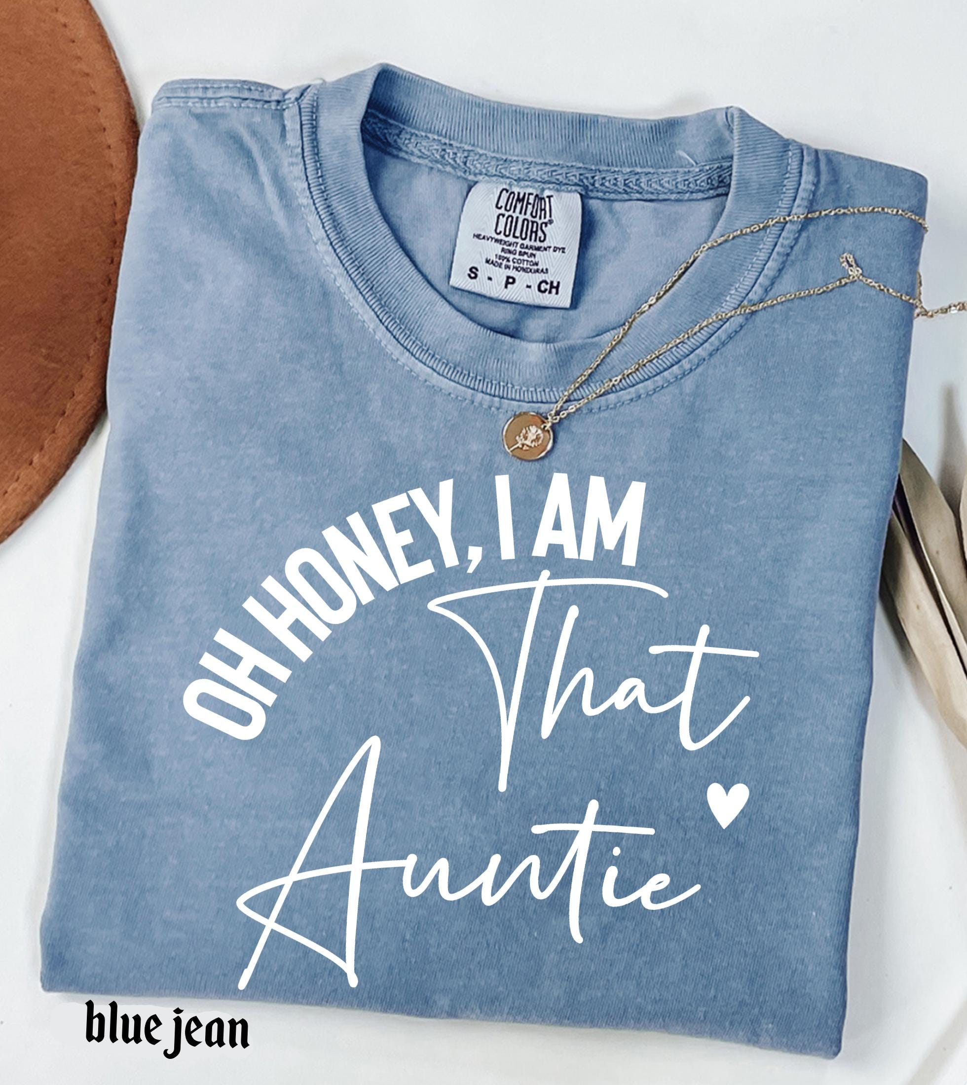 Personalized Name Comfort Colors Shirt Oh Honey I Am That Custom Mama Aunt Gift, Trendy Script Family T-Shirt Mother Days Tee