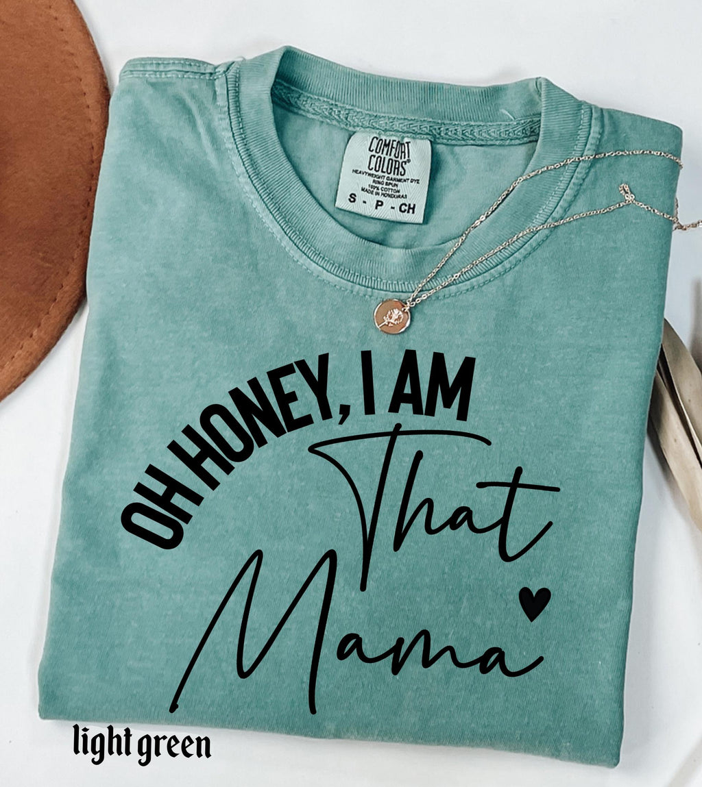 Personalized Name Comfort Colors Shirt Oh Honey I Am That Custom Mama Aunt Gift, Trendy Script Family T-Shirt Mother Days Tee