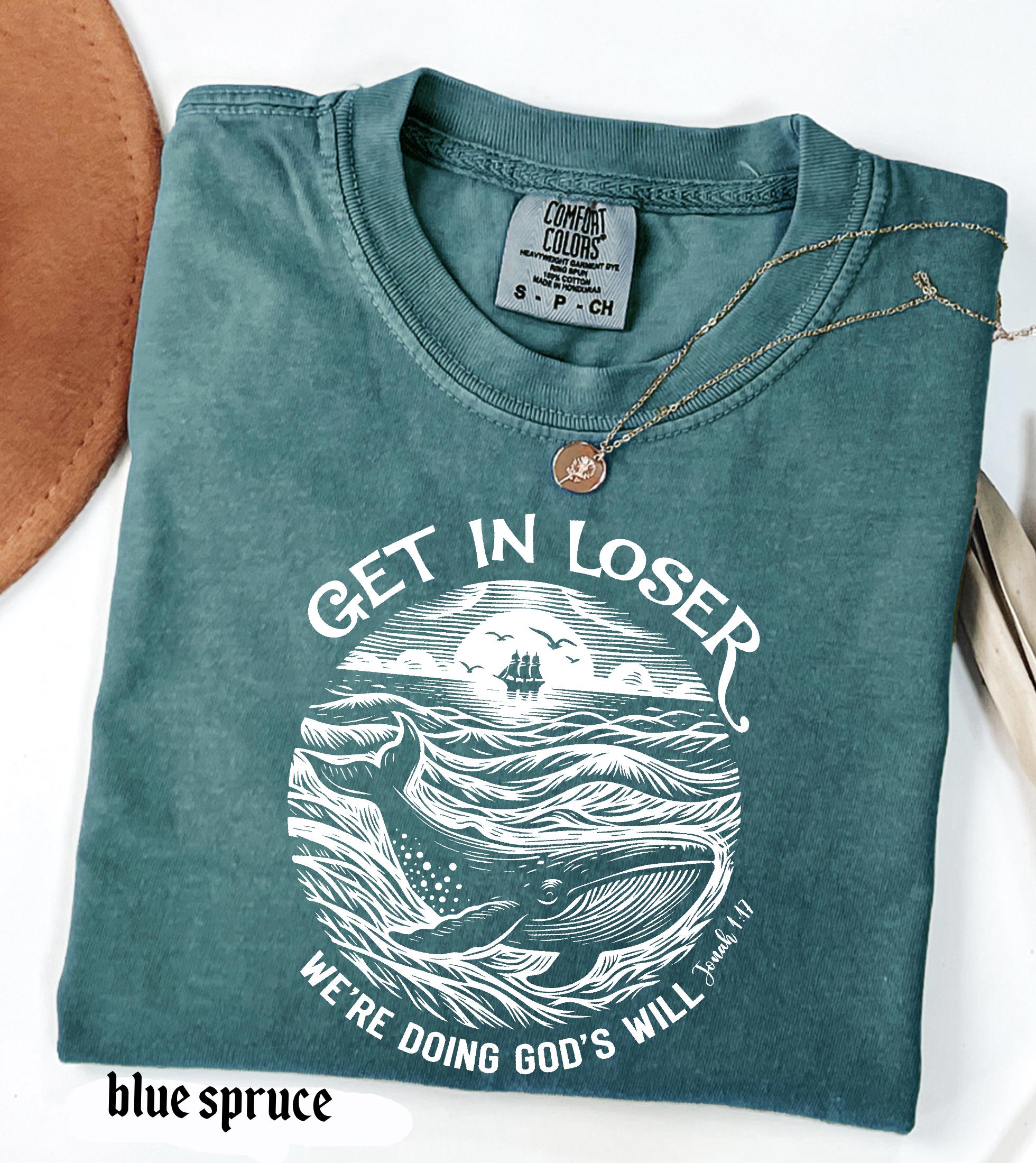 Get in Loser We're Doing God's Will Funny Christian Bible Shirt: Comfort Colors© Religious Church Graphic Tee