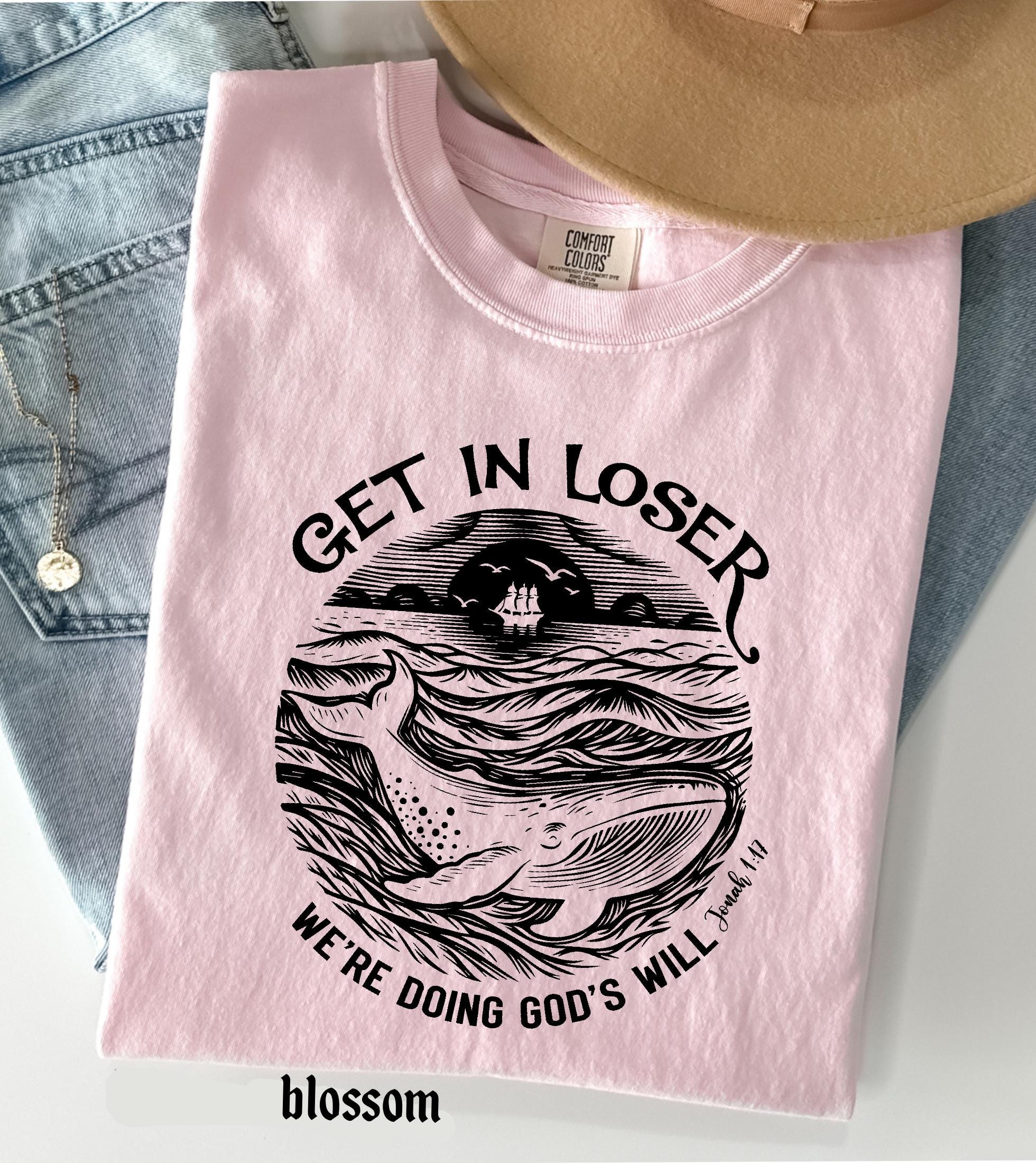 Get in Loser We're Doing God's Will Funny Christian Bible Shirt: Comfort Colors© Religious Church Graphic Tee