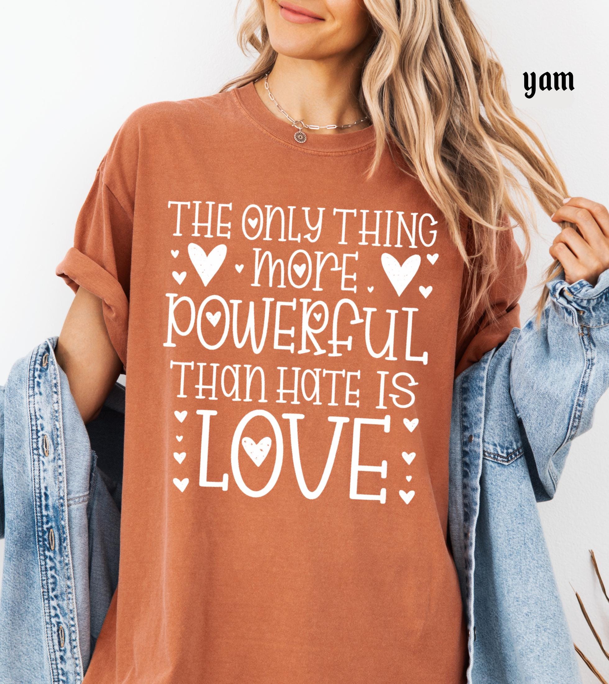 The Only Thing More Powerful Than Hate is Love Shirt, Comfort Colors Positive Quote Kindness Message T-Shirt