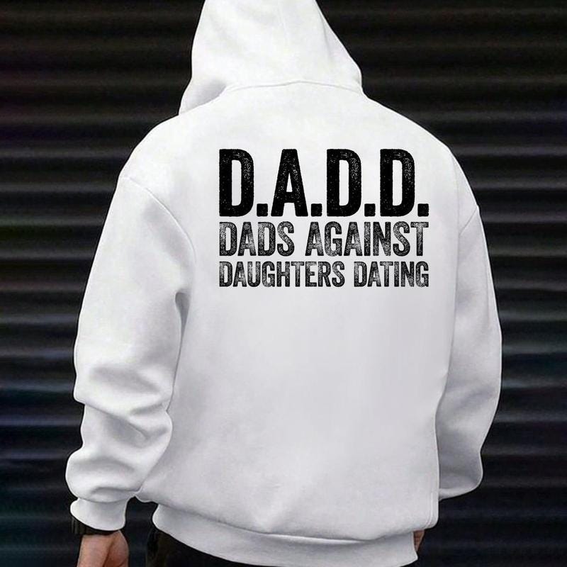 DADD Dads Against Daughters Dating Tshirt, Funny Girl Dad Hoodie, Protective Father Sweatshirt, Fathers Day Gift, Gag Gift For Dad