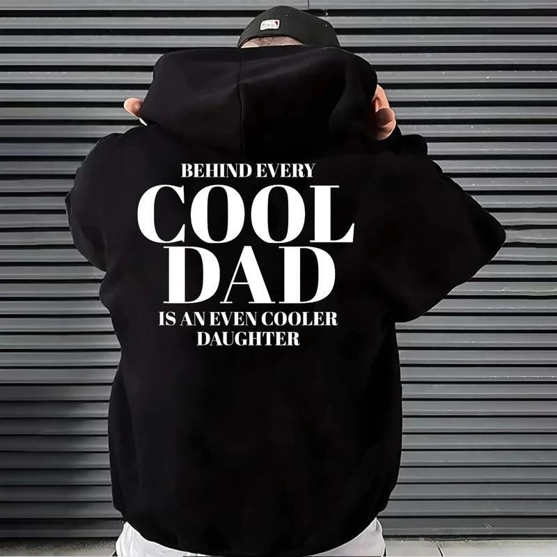 Behind Every Cool Dad Tshirt, Even Cooler Daughter Hoodie, Funny Dad Sweatshirt, Dad Daughter Gift, Fathers Day Shirt, Girl Dad Tee