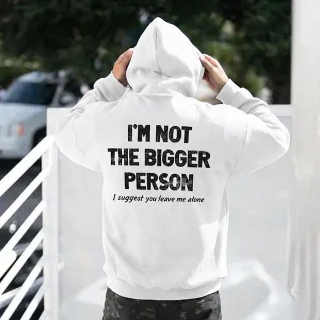 I'm Not The Bigger Person Shirt, Leave Me Alone Hoodie, Funny Sarcastic Sweatshirt, Rude Gift, Petty Humor Tee, Antisocial Top, Edgy