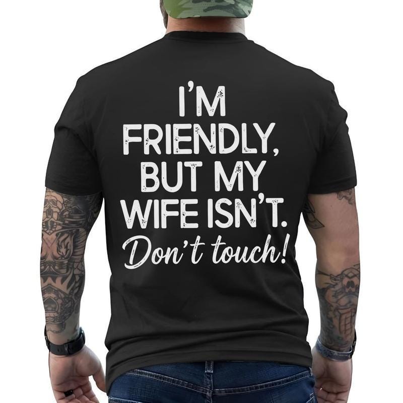 I'm Friendly But My Wife Isnt Shirt, Funny Husband Hoodie, Protective Wife Sweatshirt, Marriage Humor Tee, Sarcastic Gift, Dont Touch Top