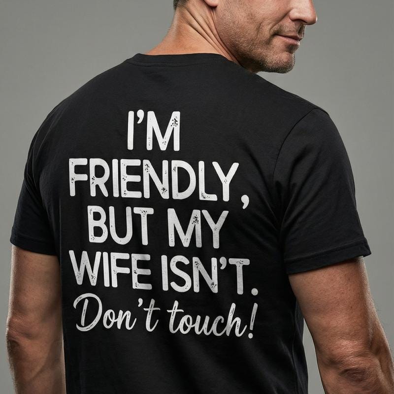 I'm Friendly But My Wife Isnt Shirt, Funny Husband Hoodie, Protective Wife Sweatshirt, Marriage Humor Tee, Sarcastic Gift, Dont Touch Top