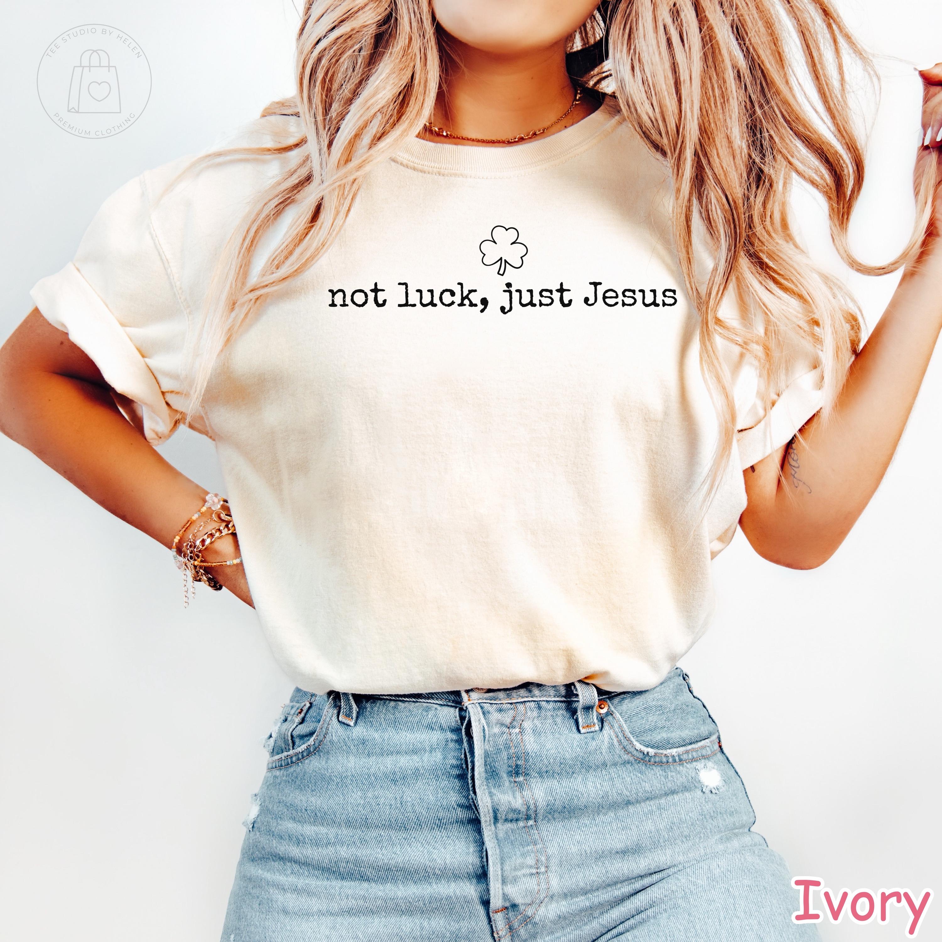 Comfort Colors® Not Luck Just Jesus Shirt, Christian St Patricks Day Shirt, Christian Shamrock Shirt, Religious St Patricks Gift Faith Shirt