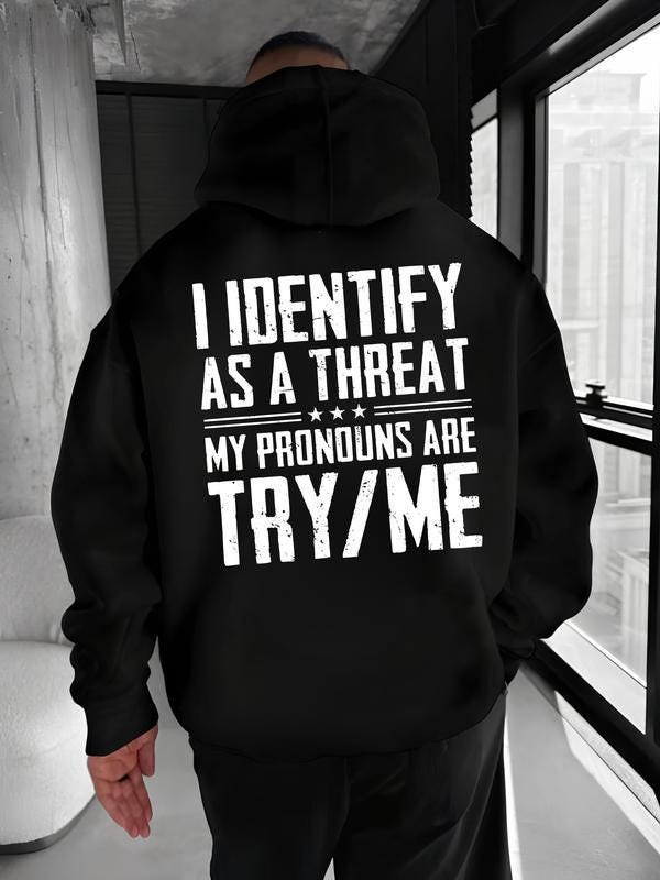 I Identify As A Threat Pronouns Try Me Tshirt, Funny Conservative Hoodie, Sarcastic Sweatshirt, Anti Woke Gift, Edgy Gym Workout Top