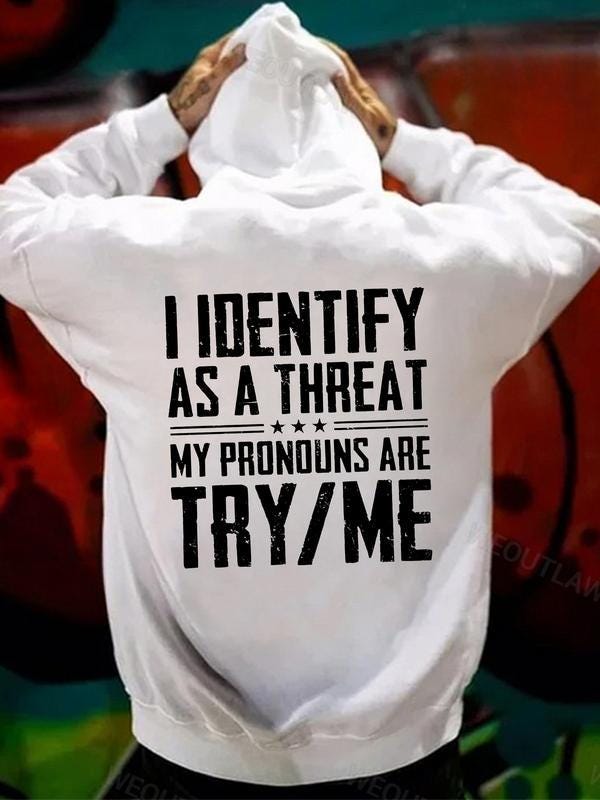 I Identify As A Threat Pronouns Try Me Tshirt, Funny Conservative Hoodie, Sarcastic Sweatshirt, Anti Woke Gift, Edgy Gym Workout Top