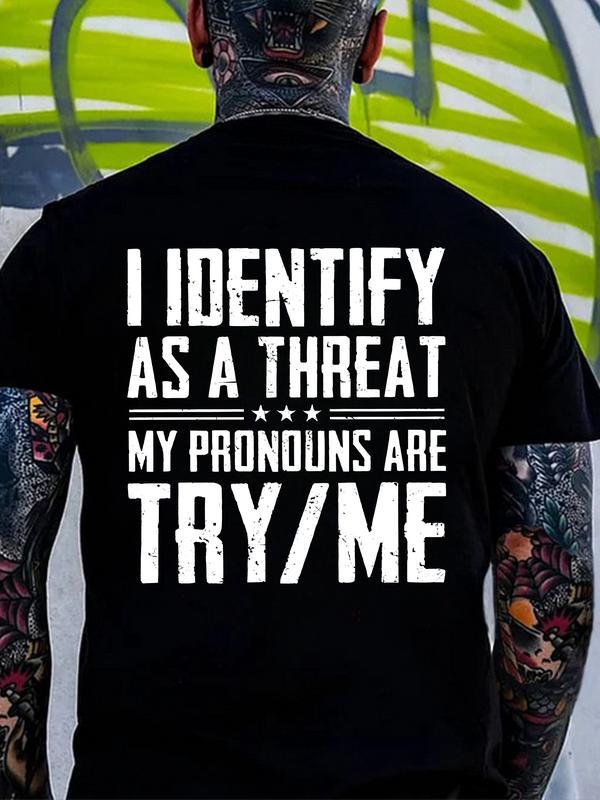 I Identify As A Threat Pronouns Try Me Tshirt, Funny Conservative Hoodie, Sarcastic Sweatshirt, Anti Woke Gift, Edgy Gym Workout Top