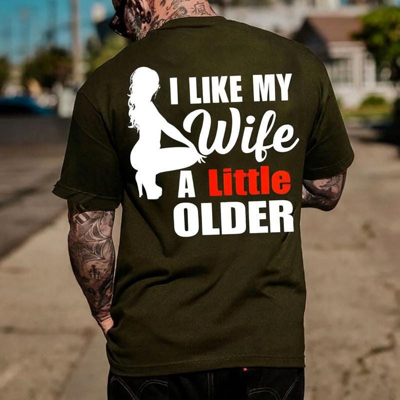 I Like My Wife A Little Older Tshirt, Funny Husband Hoodie, Marriage Humor Sweatshirt, Older Wife Gift, Gag Gift For Men, Adult Humor Top