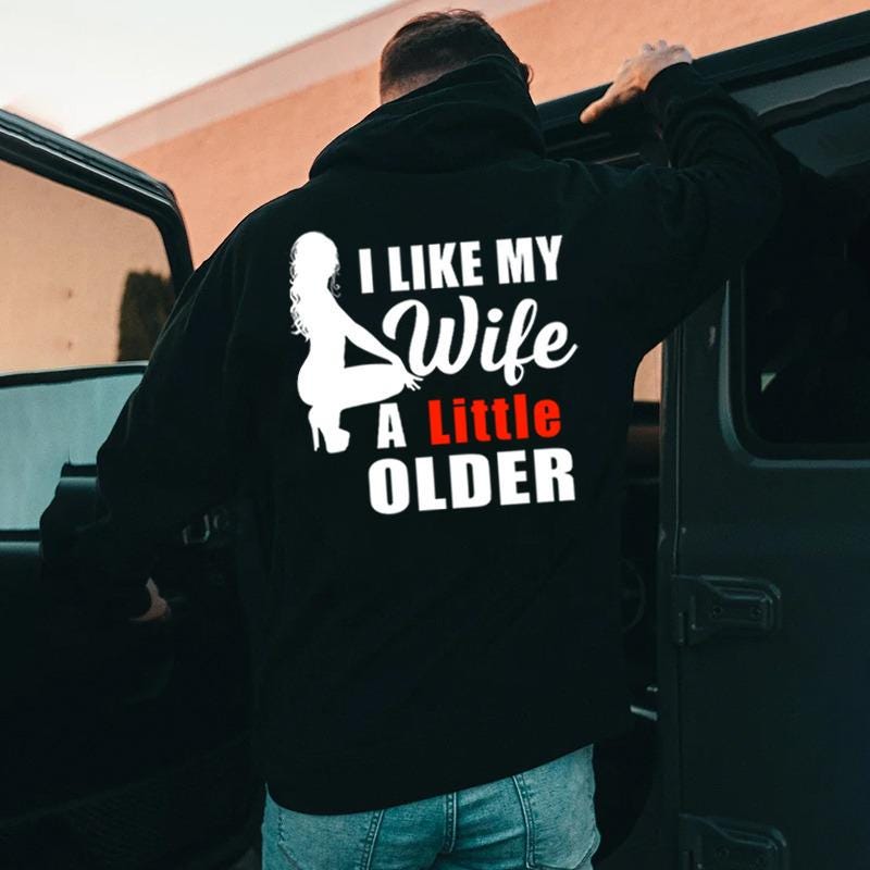 I Like My Wife A Little Older Tshirt, Funny Husband Hoodie, Marriage Humor Sweatshirt, Older Wife Gift, Gag Gift For Men, Adult Humor Top