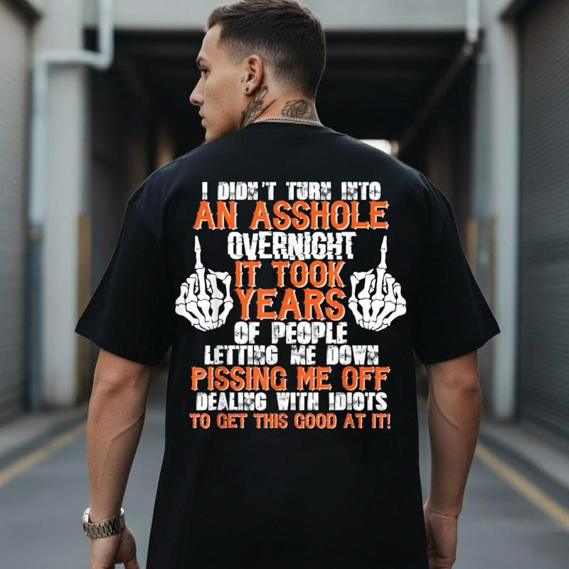 I Didnt Turn Into An Ashole Overnight Tshirt, Funny Rude Hoodie, Sarcastic Sweatshirt, Skeleton Middle Finger, Offensive Gag Gift