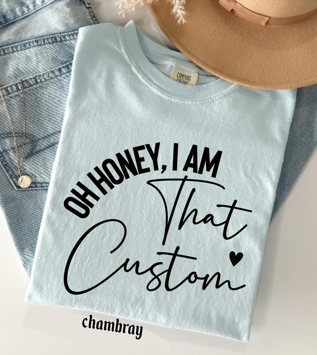 Personalized Name Comfort Colors Shirt Oh Honey I Am That Custom Mama Aunt Gift, Trendy Script Family T-Shirt Mother Days Tee