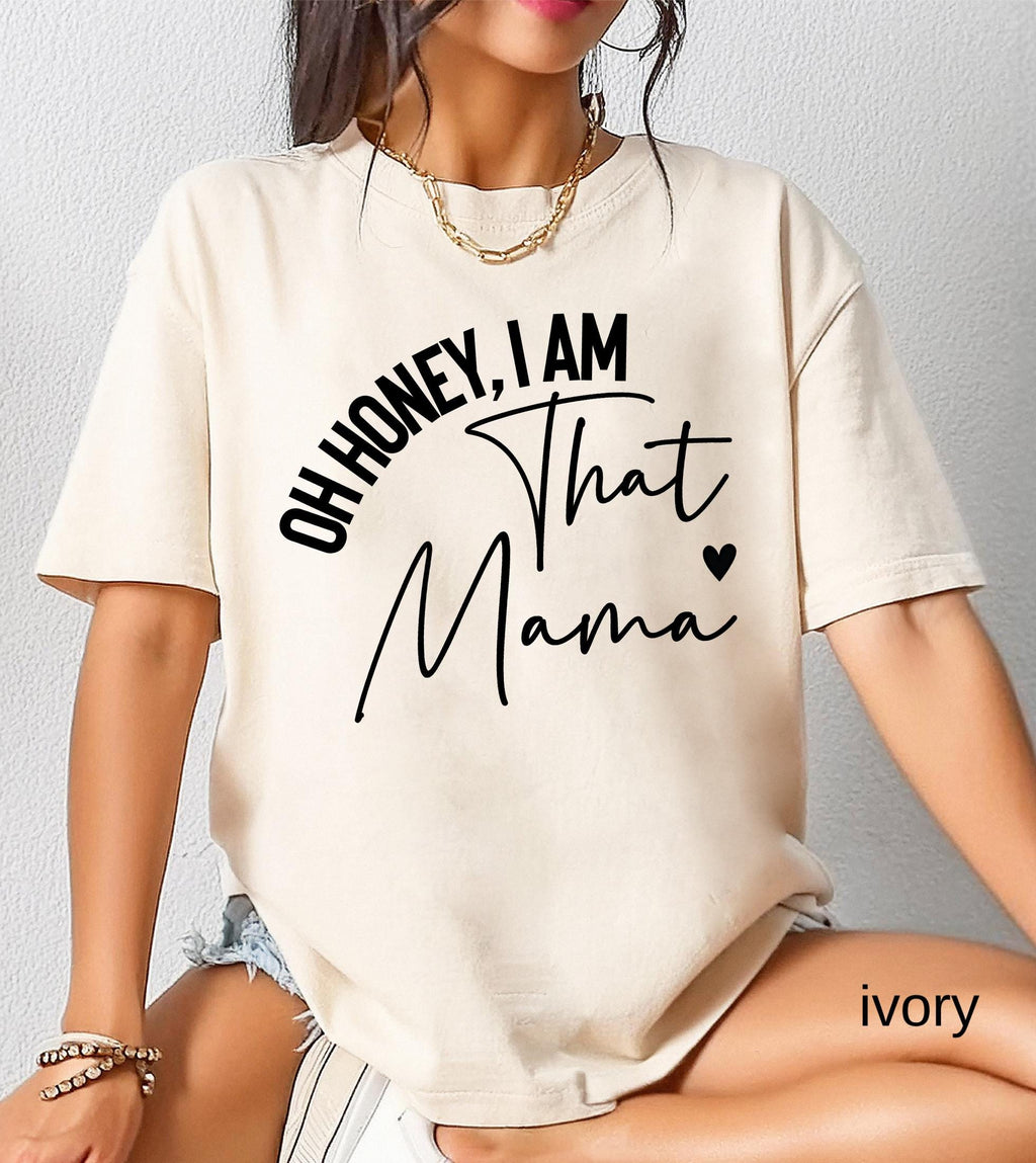 Personalized Name Comfort Colors Shirt Oh Honey I Am That Custom Mama Aunt Gift, Trendy Script Family T-Shirt Mother Days Tee