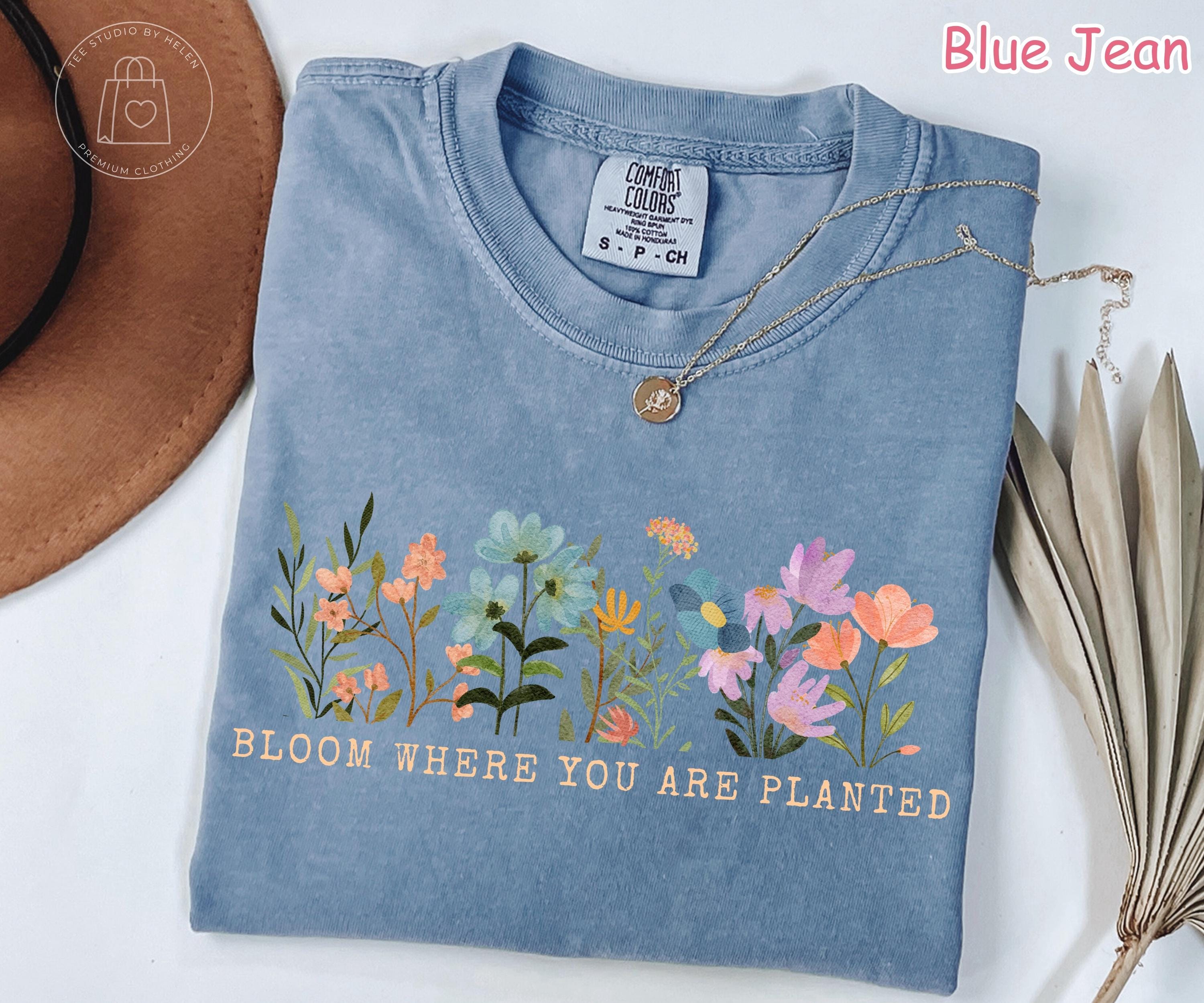 Comfort Colors® Bloom Where You Are Planted Shirt, Inspirational Shirt, Floral Graphic Tee, Spring Wildflower Shirt, Motivational Quote Tee