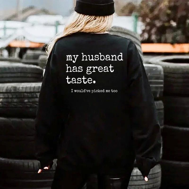 My Husband Has Great Taste Tshirt, I Wouldve Picked Me Too Hoodie, Funny Wife Sweatshirt, Marriage Humor, Wife Gag Gift, Anniversary