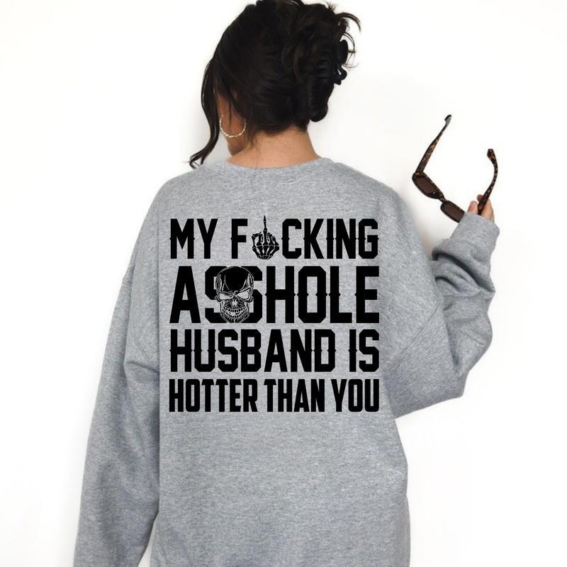 My Fcking Ashole Husband Is Hotter Than You Tshirt, Funny Wife Hoodie, Sarcastic Sweatshirt, Edgy Gag Gift, Skeleton Middle Finger