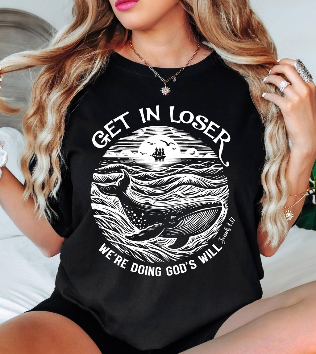 Get in Loser We're Doing God's Will Funny Christian Bible Shirt: Comfort Colors© Religious Church Graphic Tee