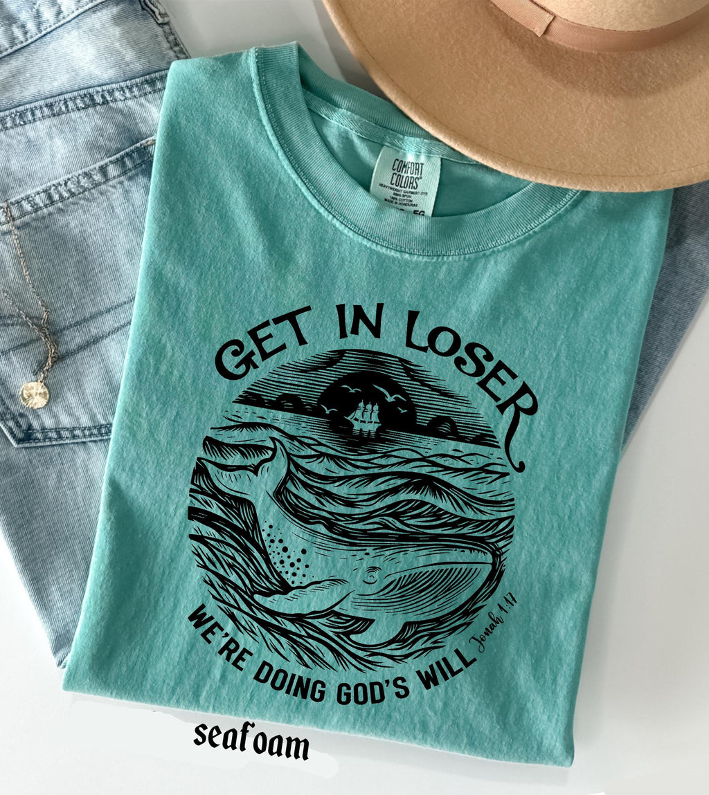 Get in Loser We're Doing God's Will Funny Christian Bible Shirt: Comfort Colors© Religious Church Graphic Tee