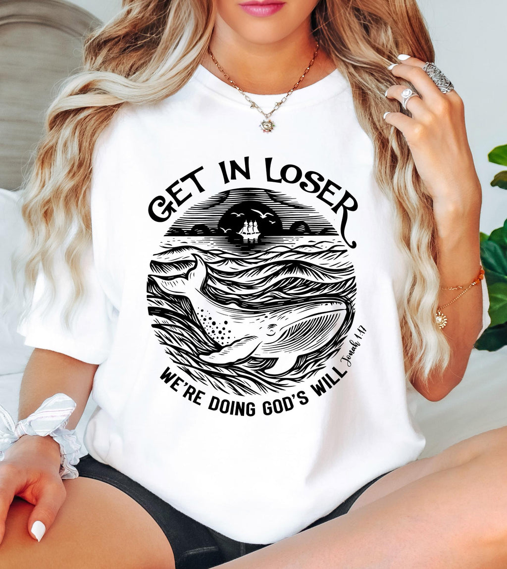 Get in Loser We're Doing God's Will Funny Christian Bible Shirt: Comfort Colors© Religious Church Graphic Tee