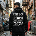 Duct Tape Cant Fix Stupid Tshirt, Muffle The Sound Hoodie, Sarcastic Sweatshirt, Funny Gag Gift For Men, Mechanic Joke, Coworker Gift