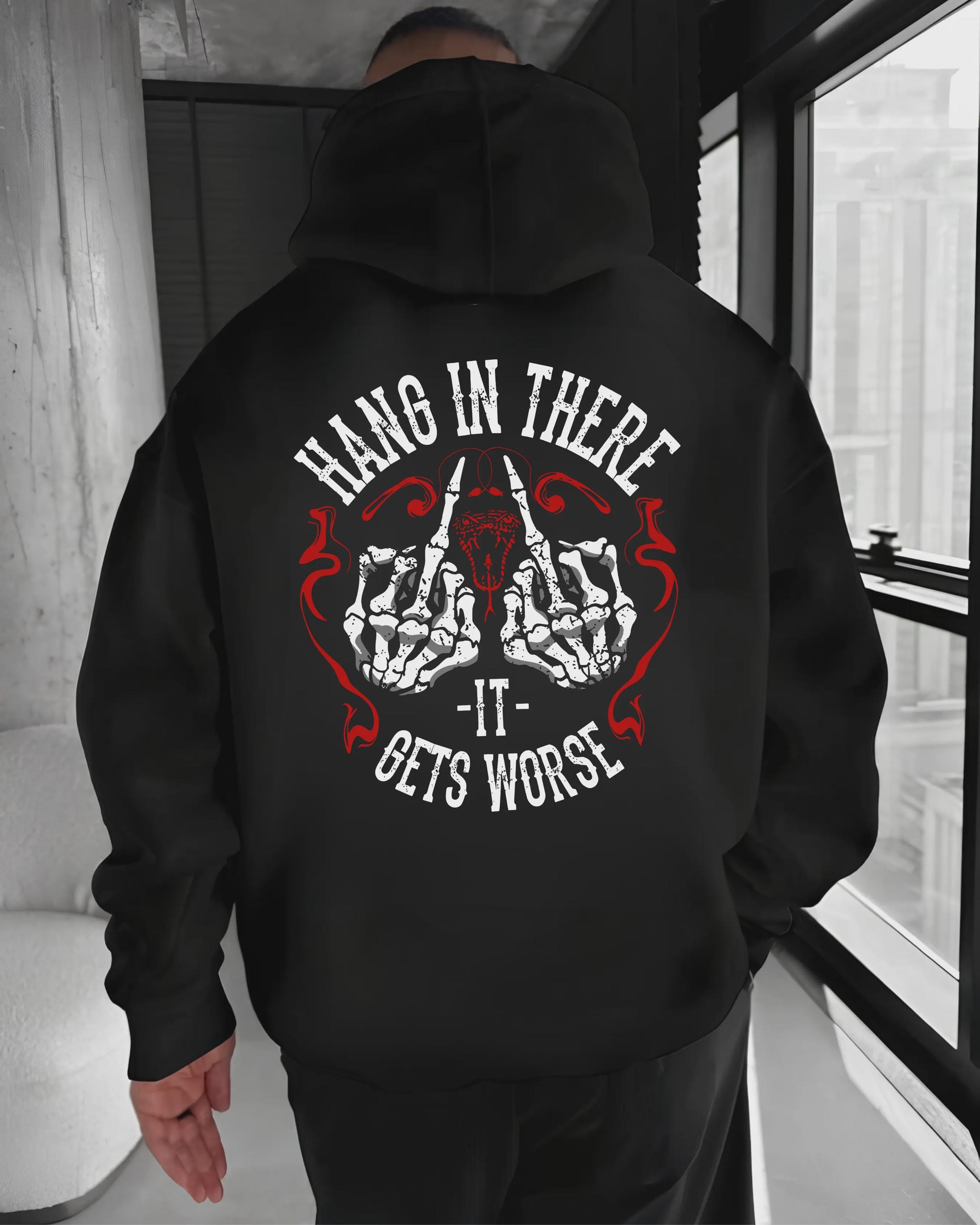 Hang In There It Gets Worse Tshirt, Sarcastic Hoodie, Dark Humor Sweatshirt, Skeleton Hand Graphic Tee, Edgy Gag Gift, Pessimistic Top