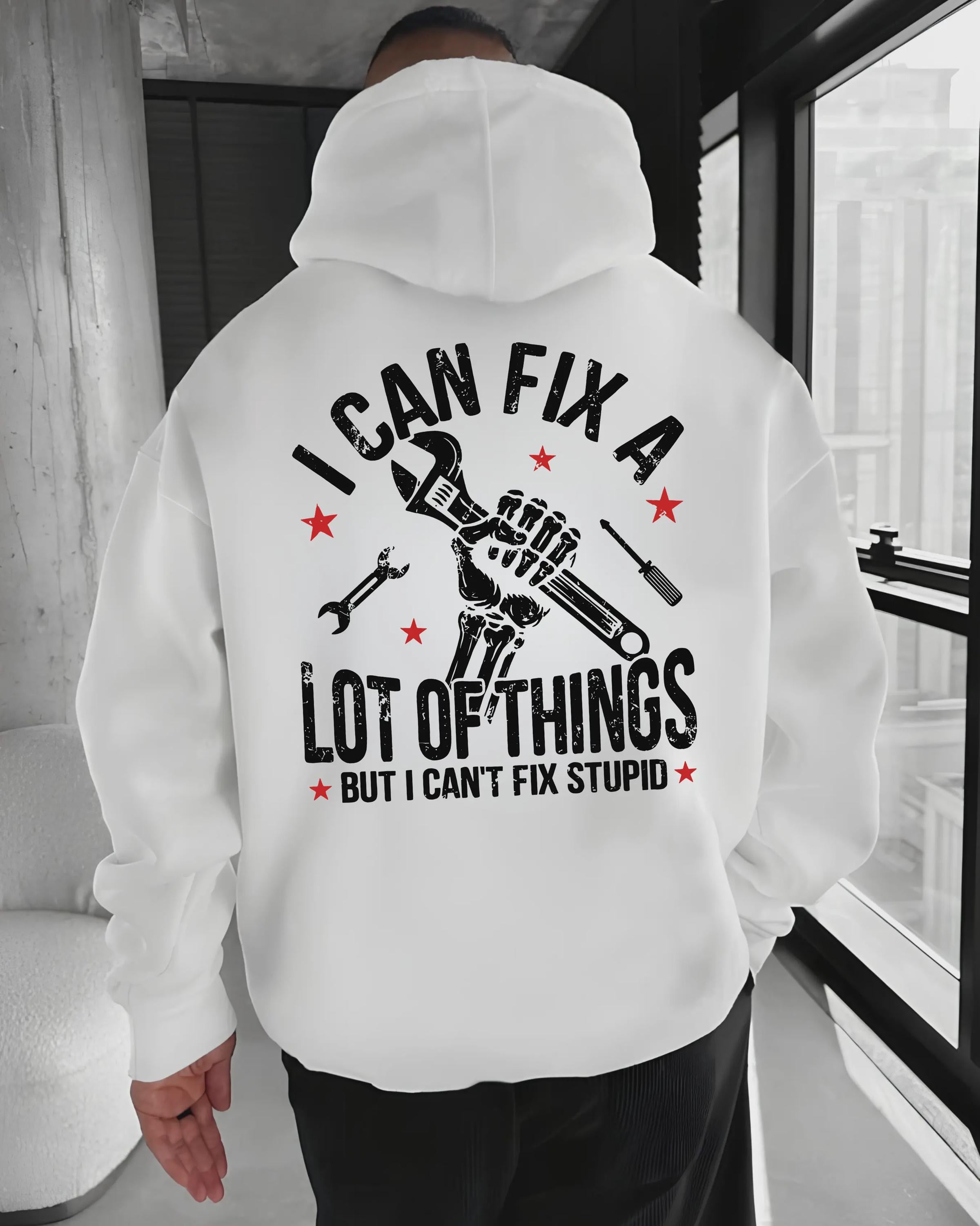 I Can Fix A Lot Of Things Tshirt, Can't Fix Stupid Hoodie, Mechanic Sweatshirt, Funny Handyman Shirt, Sarcastic Gag Gift, Skeleton Tee