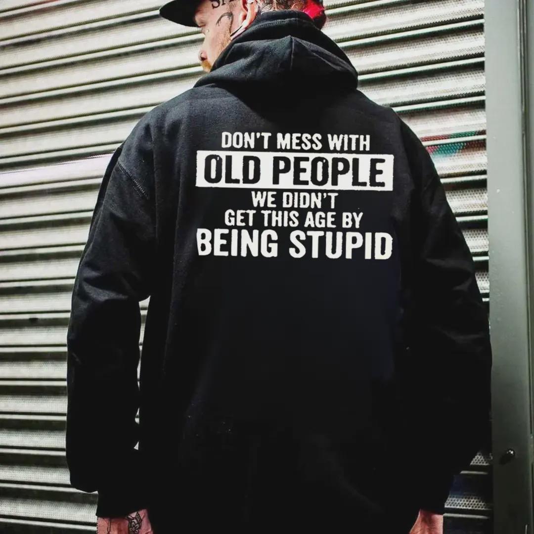 Dont Mess With Old People Tshirt, Didnt Get This Age Hoodie, Being Stupid Sweatshirt, Grumpy Old Man Gift, Sarcastic Retirement Shirt