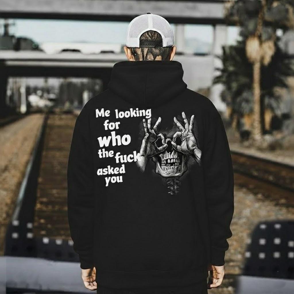 Me Looking For Who The Fck Asked You Tshirt, Sarcastic Skull Hoodie, Dark Humor Sweatshirt, Antisocial Tee, Edgy Gag Gift For Men