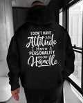 I Dont Have An Attitude Tshirt, I Have A Personality Hoodie, Sarcastic Sweatshirt, Funny Sassy Graphic Tee, Edgy Quote Gift, Sarcasm Top