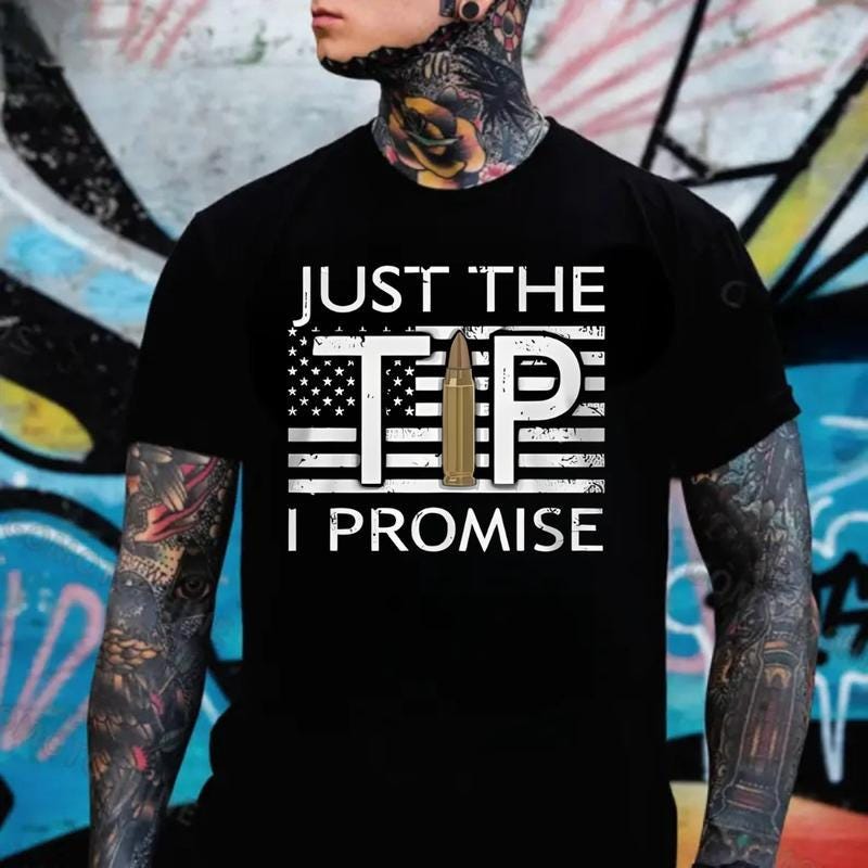 Just The Tip I Promise Tshirt, Funny Gun Hoodie, 2nd Amendment Sweatshirt, Pro Gun Gift, Bullet Graphic Tee, Veteran Gift, Adult Humor