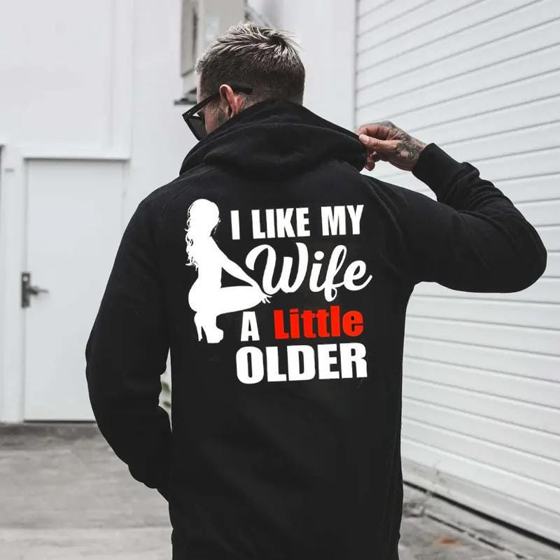 I Like My Wife A Little Older Tshirt, Funny Husband Hoodie, Marriage Humor Sweatshirt, Older Wife Gift, Gag Gift For Men, Adult Humor Top