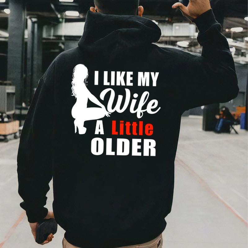 I Like My Wife A Little Older Tshirt, Funny Husband Hoodie, Marriage Humor Sweatshirt, Older Wife Gift, Gag Gift For Men, Adult Humor Top