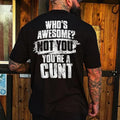 Who's Awesome Not You Youre A C*nt Tshirt, Funny Rude Hoodie, Offensive Sweatshirt, Sarcastic Gag Gift For Men, Adult Humor Top
