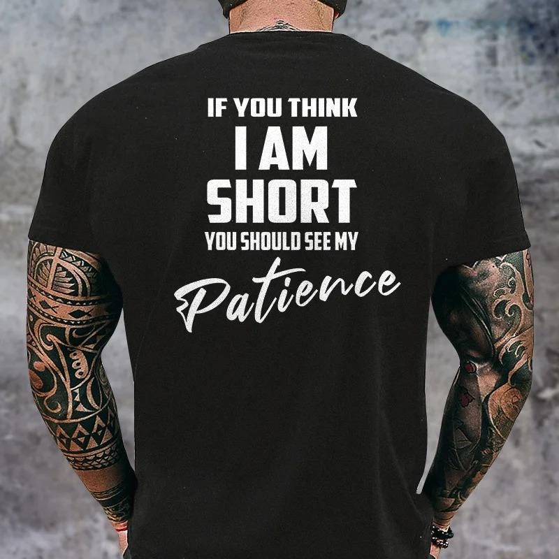 If You Think I Am Short Tshirt, You Should See My Patience Hoodie, Funny Short Person Sweatshirt, Sarcastic Gag Gift, Sassy Quote Tee
