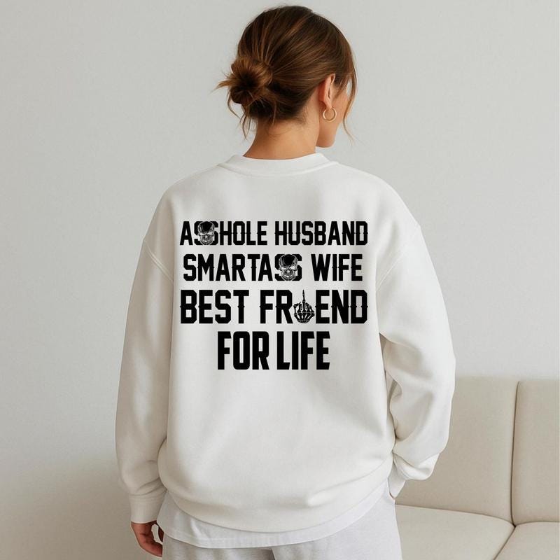 Ashole Husband Smartass Wife Tshirt, Best Friend For Life Hoodie, Funny Couples Sweatshirt, Marriage Humor Gag Gift, Anniversary Top