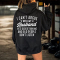 I Cant Argue With My Husband Tshirt, Old People Dont Listen Hoodie, Funny Wife Sweatshirt, Older Husband Gift, Marriage Humor Gag Gift