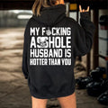 My Fcking Ashole Husband Is Hotter Than You Tshirt, Funny Wife Hoodie, Sarcastic Sweatshirt, Edgy Gag Gift, Skeleton Middle Finger