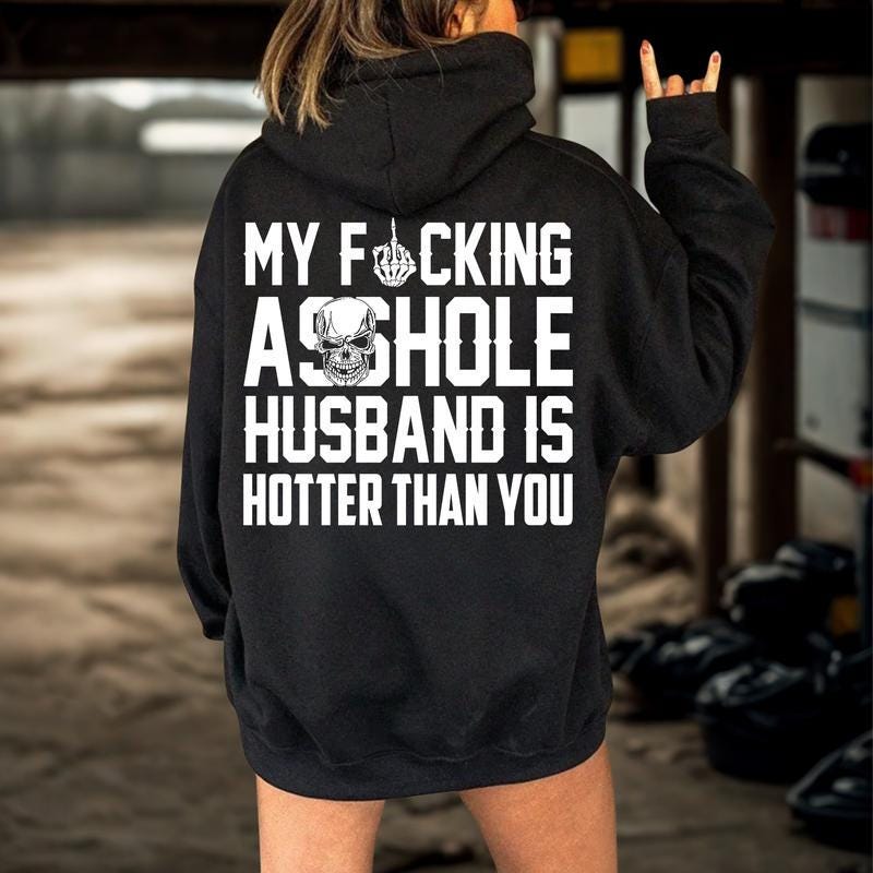 My Fcking Ashole Husband Is Hotter Than You Tshirt, Funny Wife Hoodie, Sarcastic Sweatshirt, Edgy Gag Gift, Skeleton Middle Finger
