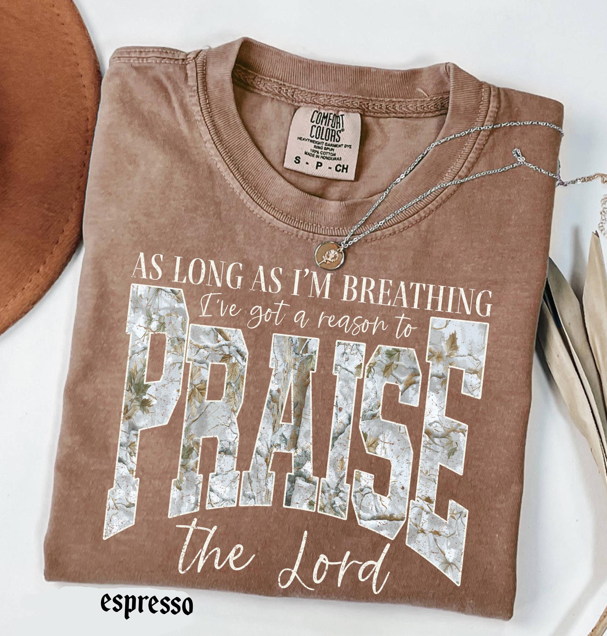 Comfort Colors© Christian Shirt: As Long As I'm Breathing I've Got a Reason To Praise, Praise the Lord Shirt, Brandon Lake Elevation Worship