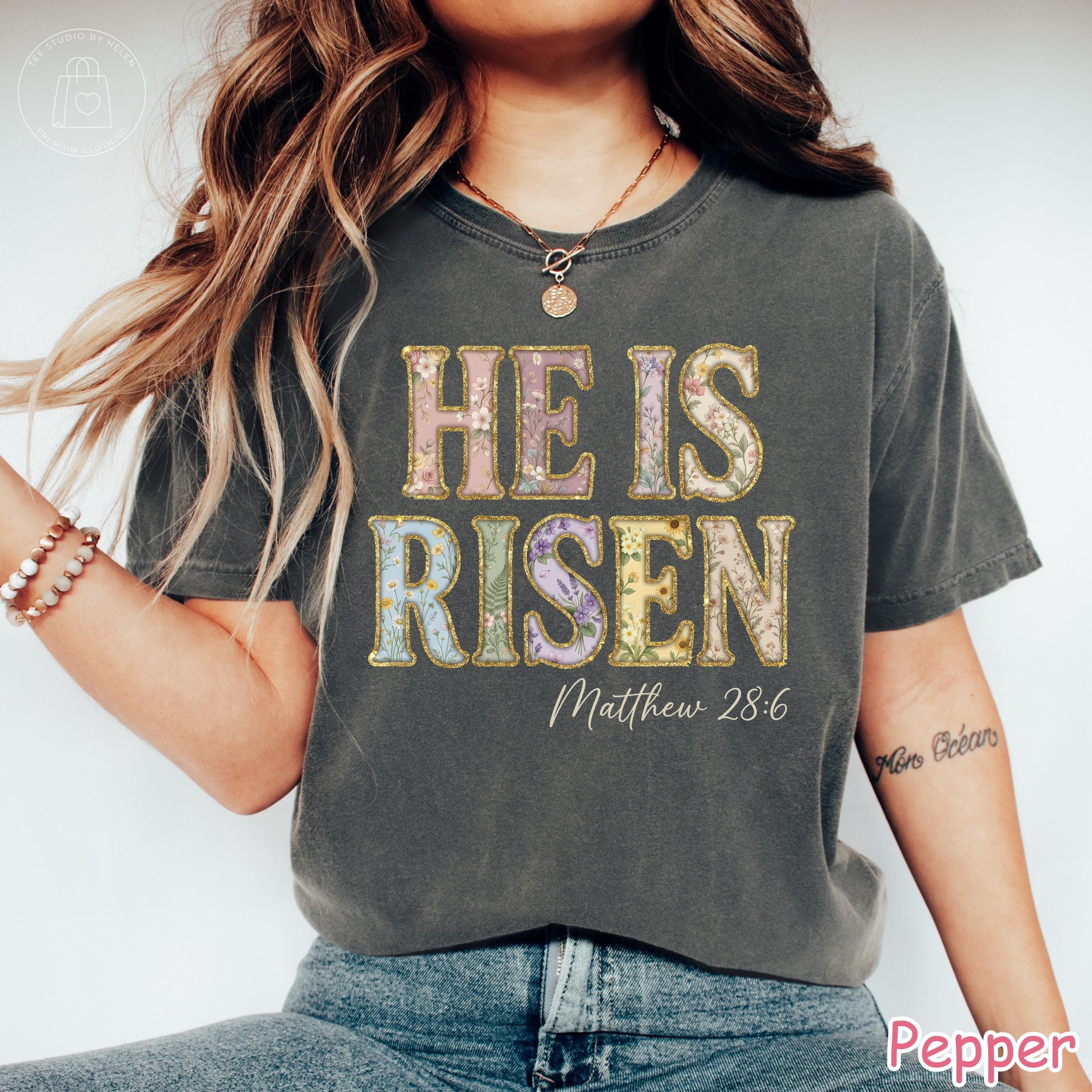 Comfort Colors® He Is Risen Shirt, Floral Christian Easter Shirt, Faith Graphic Tee, Religious Women Gift, Matthew 28:6 Scripture T-Shirt